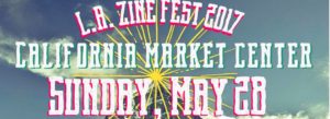 L.A. Zine Fest at California Market Center