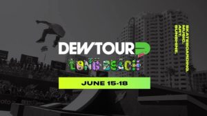 2017 Dew Tour Long Beach