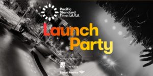PST: LA/LA Launch Party Grand Park