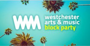 Westchester Arts & Music (WAM) Block Party