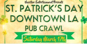 DOWNTOWN LA ST PATRICK'S DAY PUB CRAWL AND BEER GARDEN