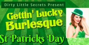 "Gettin' Lucky" St. Patricks Day with Dirty Little Secrets