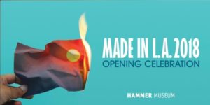 Made in L.A. 2018 Opening Celebration at The Hammer