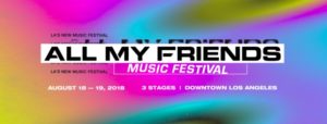 ALL MY FRIENDS MUSIC FESTIVAL Los Angeles